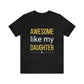 Awesome like my Daughter T-shirt for dad, Short Sleeve Tee, Funny gift for father from Daughter - I Love Heartstrings