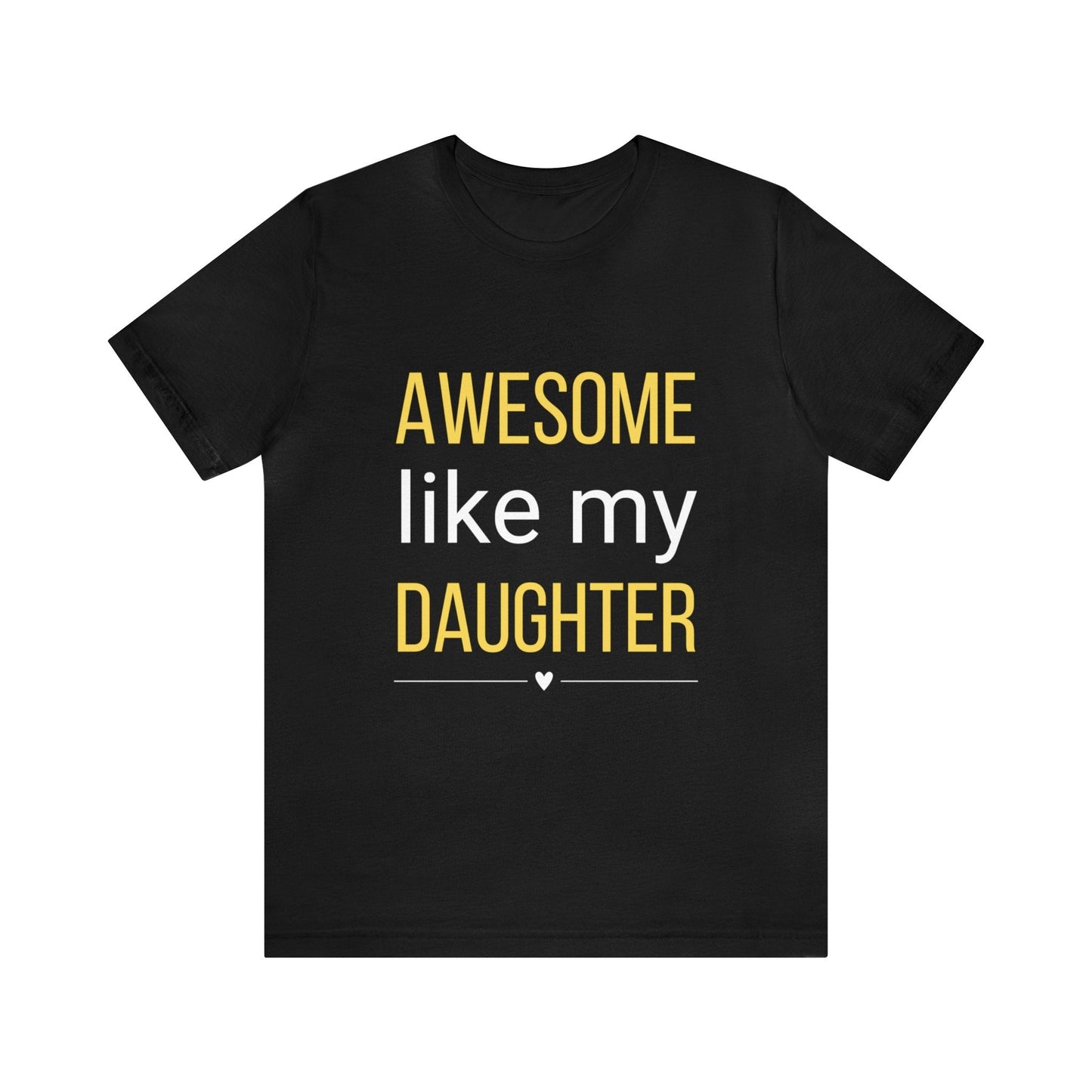 Awesome like my Daughter T-shirt for dad, Short Sleeve Tee, Funny gift for father from Daughter - I Love Heartstrings
