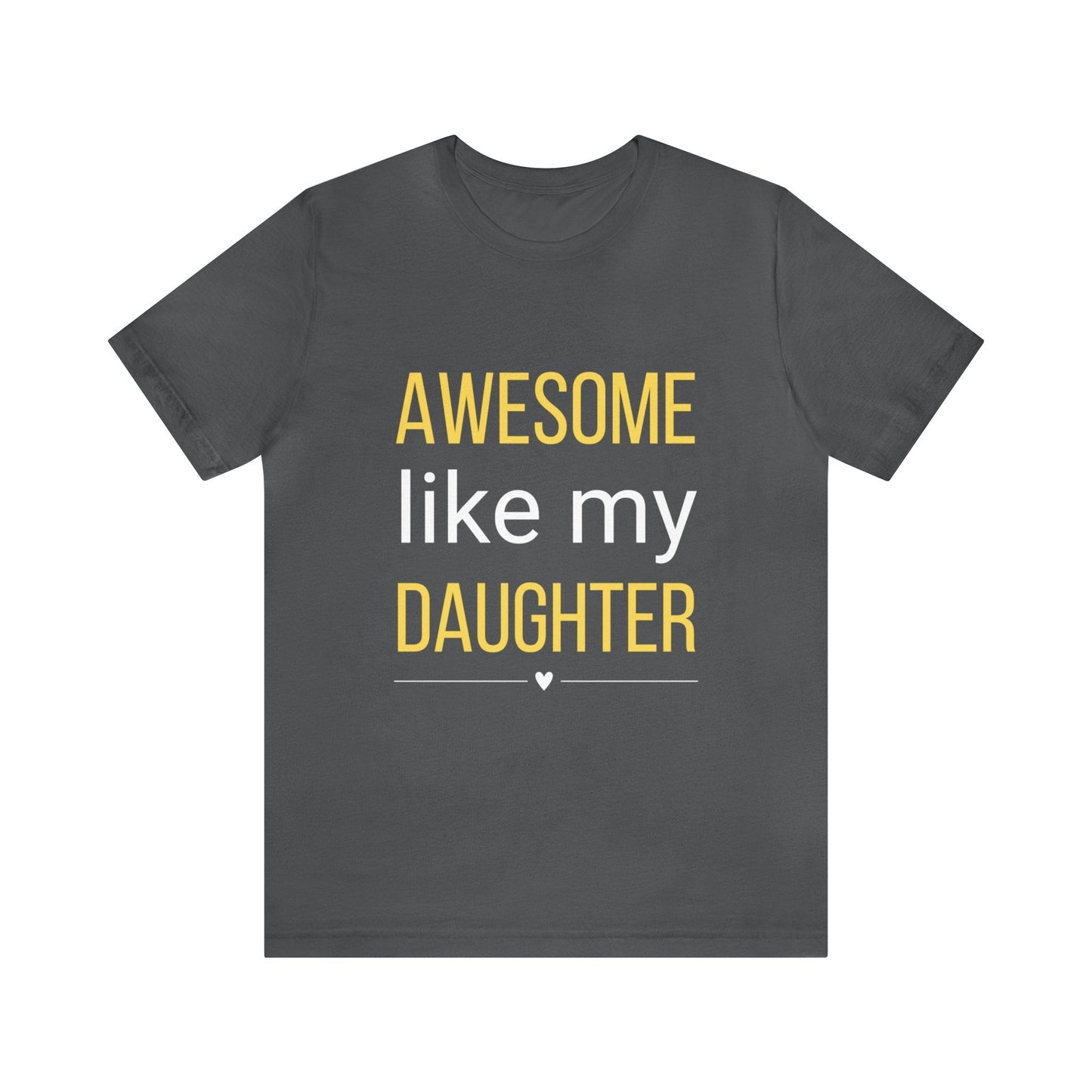 Awesome like my Daughter T-shirt for dad, Short Sleeve Tee, Funny gift for father from Daughter - I Love Heartstrings