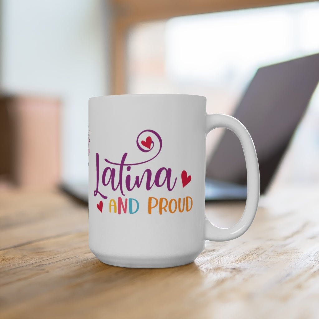 Latina and Proud White Mug 15oz Hispanic Heritage gift for women - I Love Heartstrings