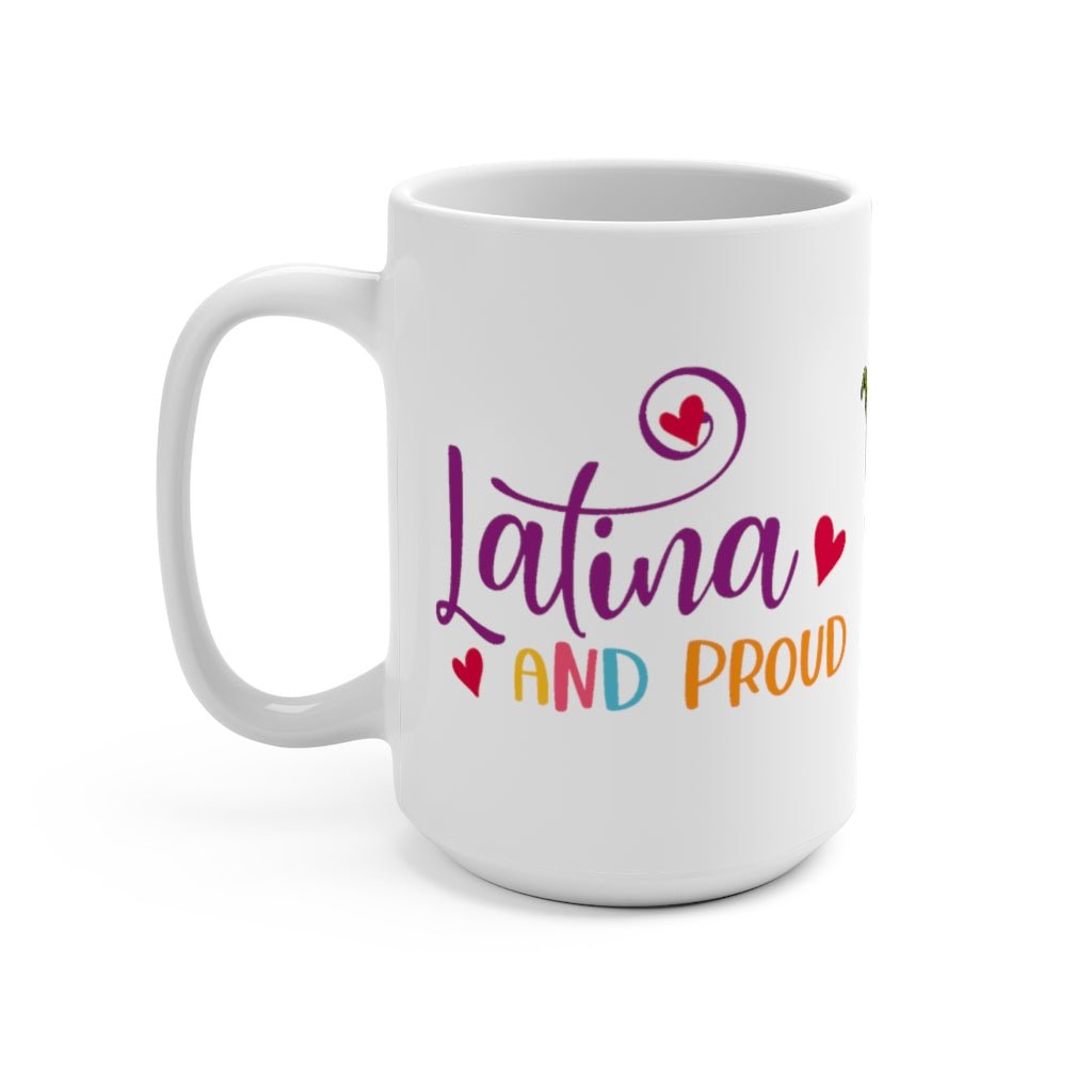 Latina and Proud White Mug 15oz Hispanic Heritage gift for women - I Love Heartstrings