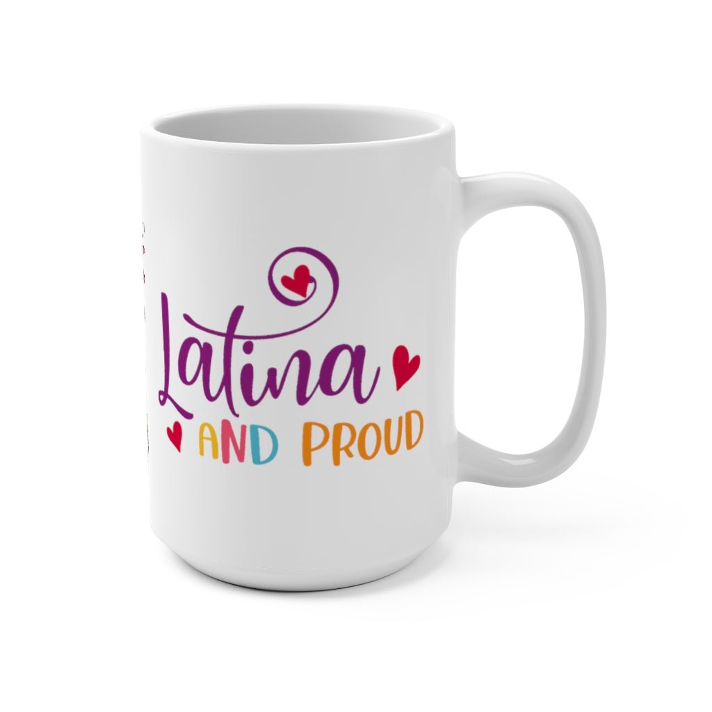 Latina and Proud White Mug 15oz Hispanic Heritage gift for women - I Love Heartstrings