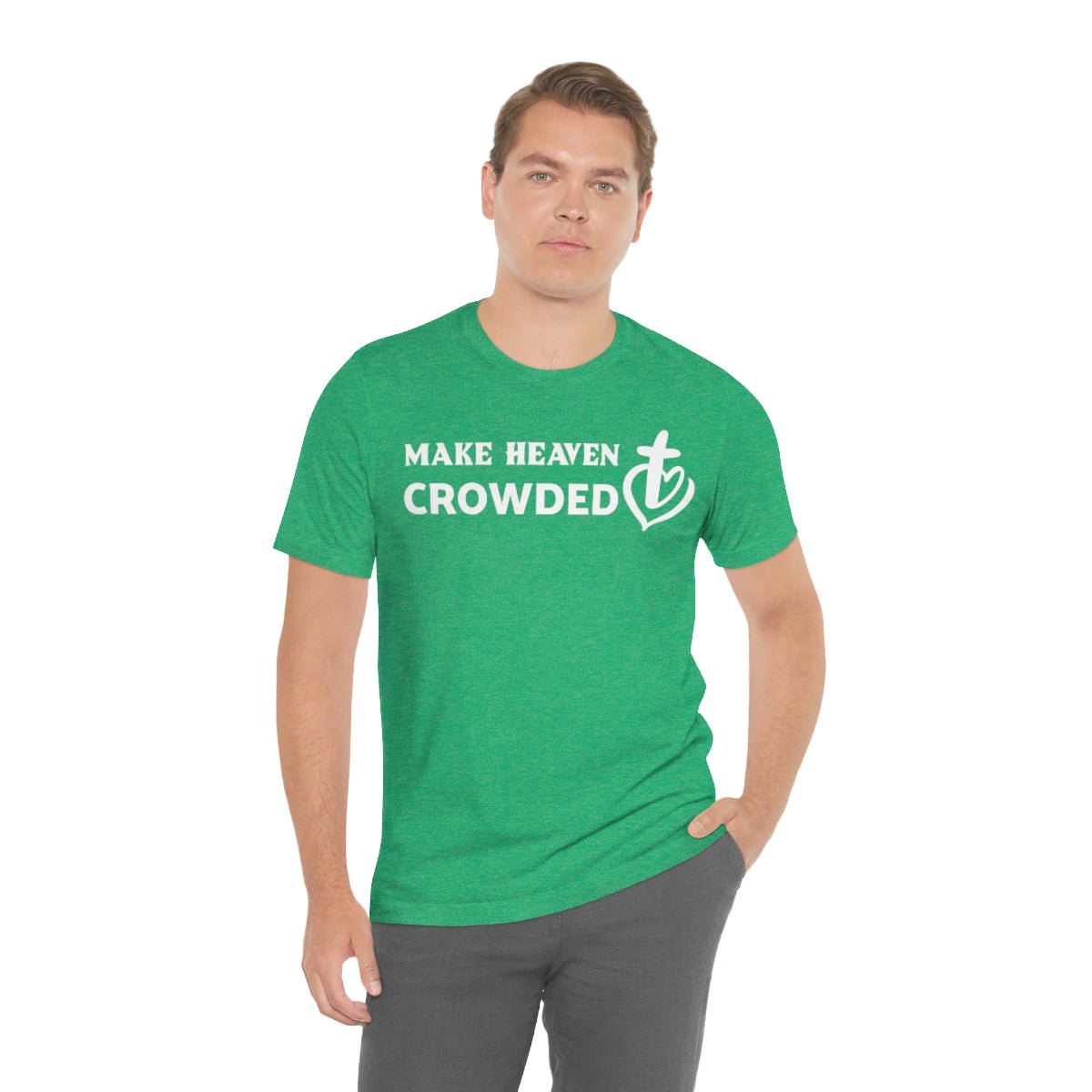 Make Heaven Crowded Christian Unisex Short Sleeve Tee - I Love Heartstrings