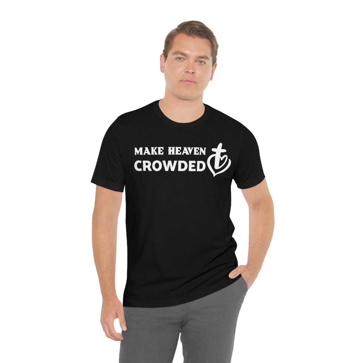 Make Heaven Crowded Christian Unisex Short Sleeve Tee - I Love Heartstrings