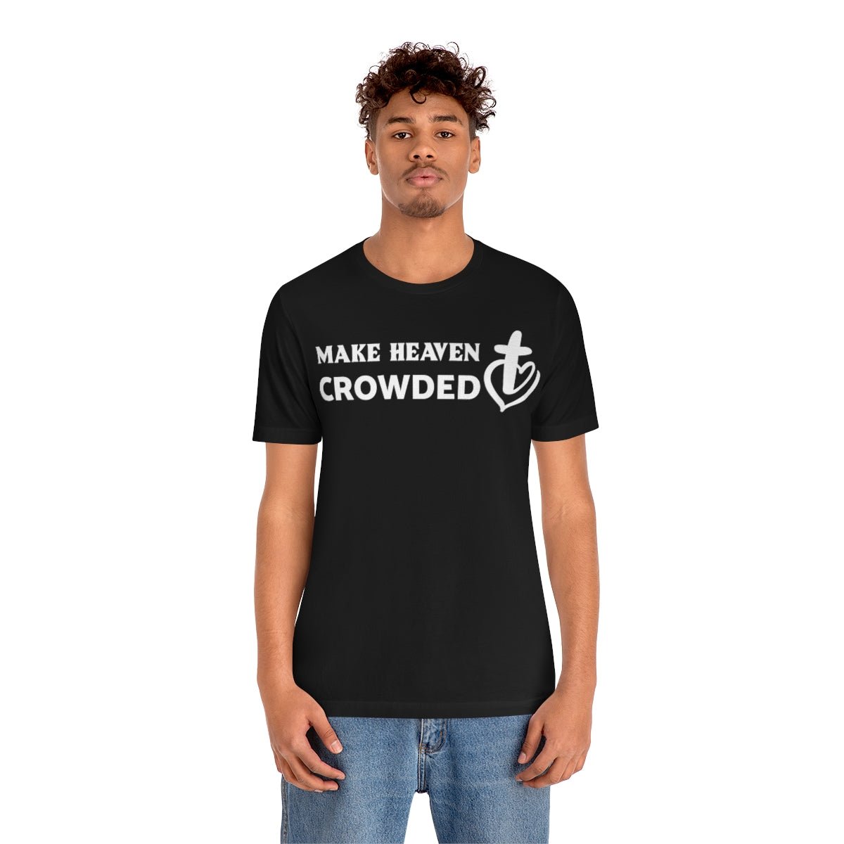 Make Heaven Crowded Christian Unisex Short Sleeve Tee - I Love Heartstrings