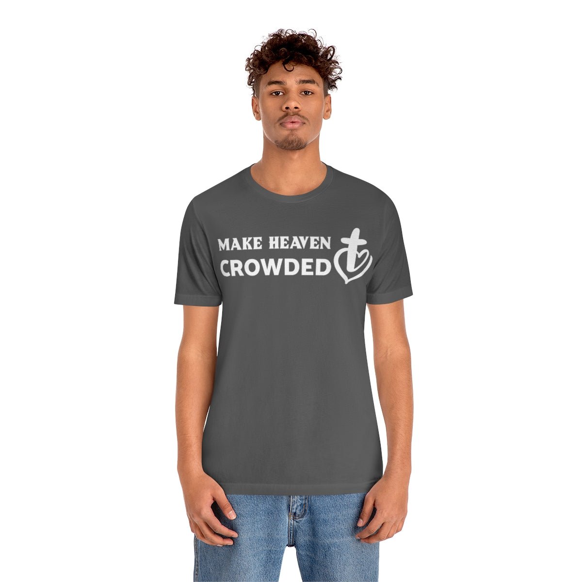 Make Heaven Crowded Christian Unisex Short Sleeve Tee - I Love Heartstrings