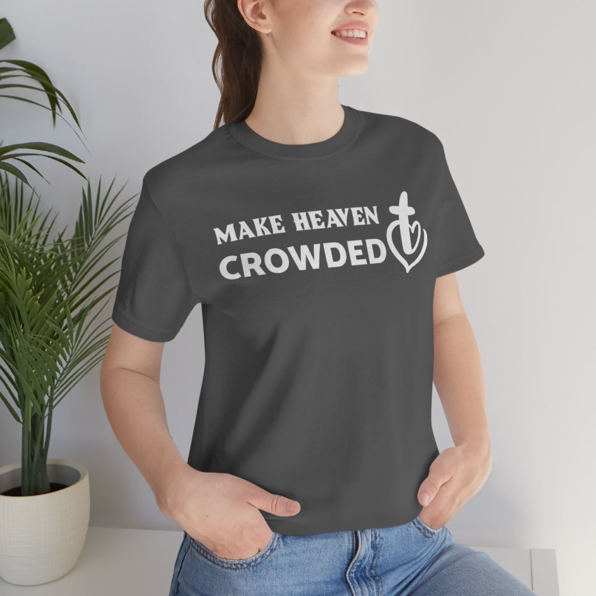 Make Heaven Crowded Christian Unisex Short Sleeve Tee - I Love Heartstrings