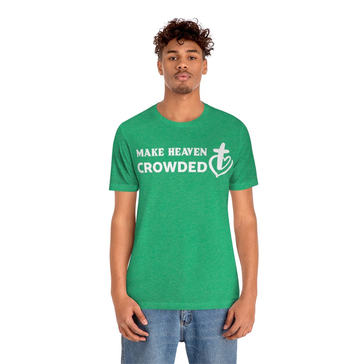 Make Heaven Crowded Christian Unisex Short Sleeve Tee - I Love Heartstrings