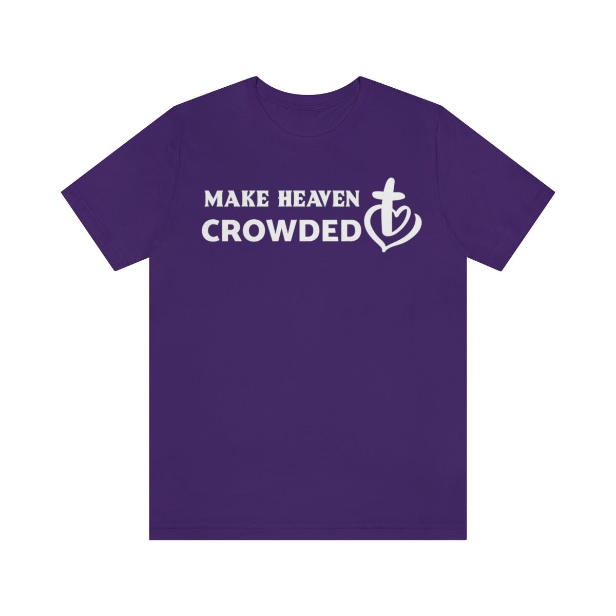 Make Heaven Crowded Christian Unisex Short Sleeve Tee - I Love Heartstrings